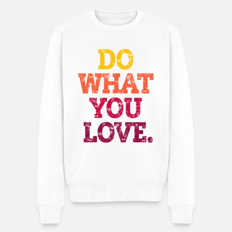 DO WHAT YOU LOVE. - Männer Premium Bio Pullover - Weiß