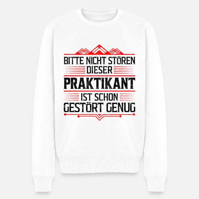 Den Praktikant nicht stören Praktikum Spruch - Männer Premium Bio Pullover - Weiß