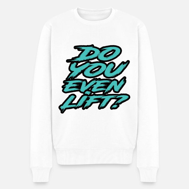 Do You Even Lift? - Männer Premium Bio Pullover - Weiß