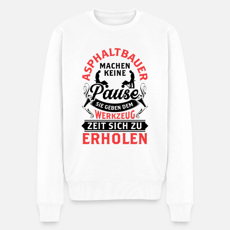 Asphaltbauer machen keine Pause Asphaltierer - Männer Premium Bio Pullover - Weiß