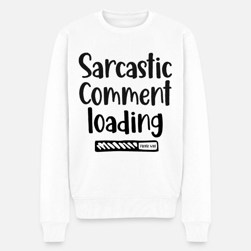 Sarcastic comment loading - please wait - Men's Premium Organic Jumper - white