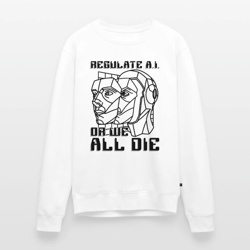 Regulate A.I Or We All Die Data Science Robotics Männer Premium Bio Pullover