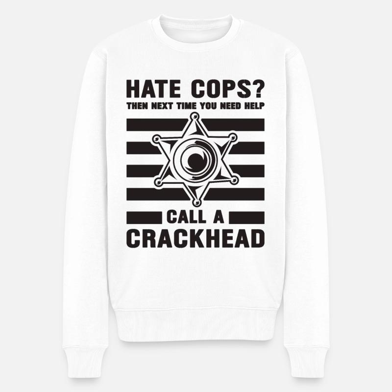 Hate Cops Then Next Time Sheriff Police Officers - Männer Premium Bio Pullover - Weiß