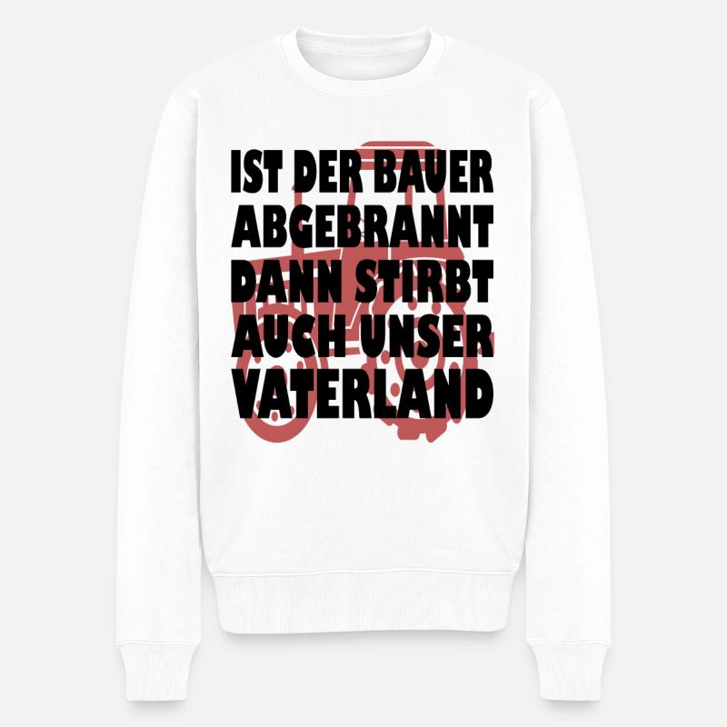 Ist der Bauer abgebrannt stirbt unser Vaterland - Männer Premium Bio Pullover - Weiß