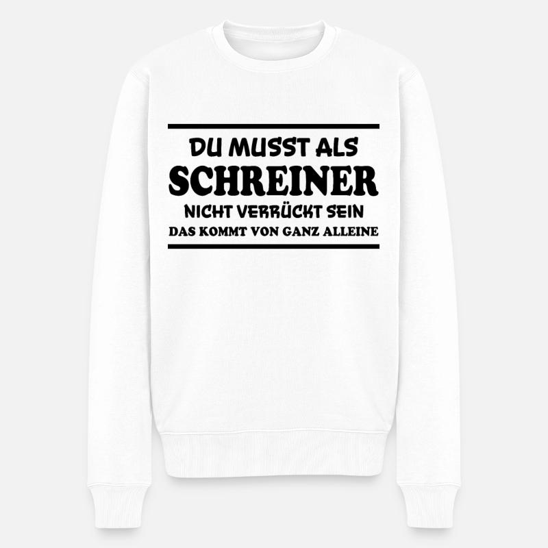 Schreiner Spruch Beruf Lustiges Schreiner Geschenk - Männer Premium Bio Pullover - Weiß