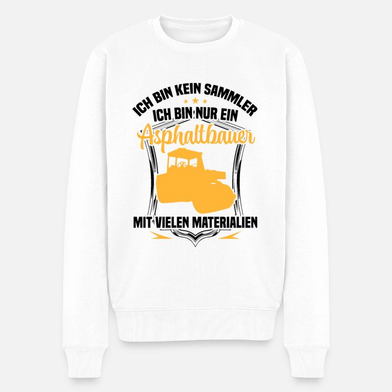 Asphaltbauer ist kein Sammler Straßenbauer - Männer Premium Bio Pullover - Weiß
