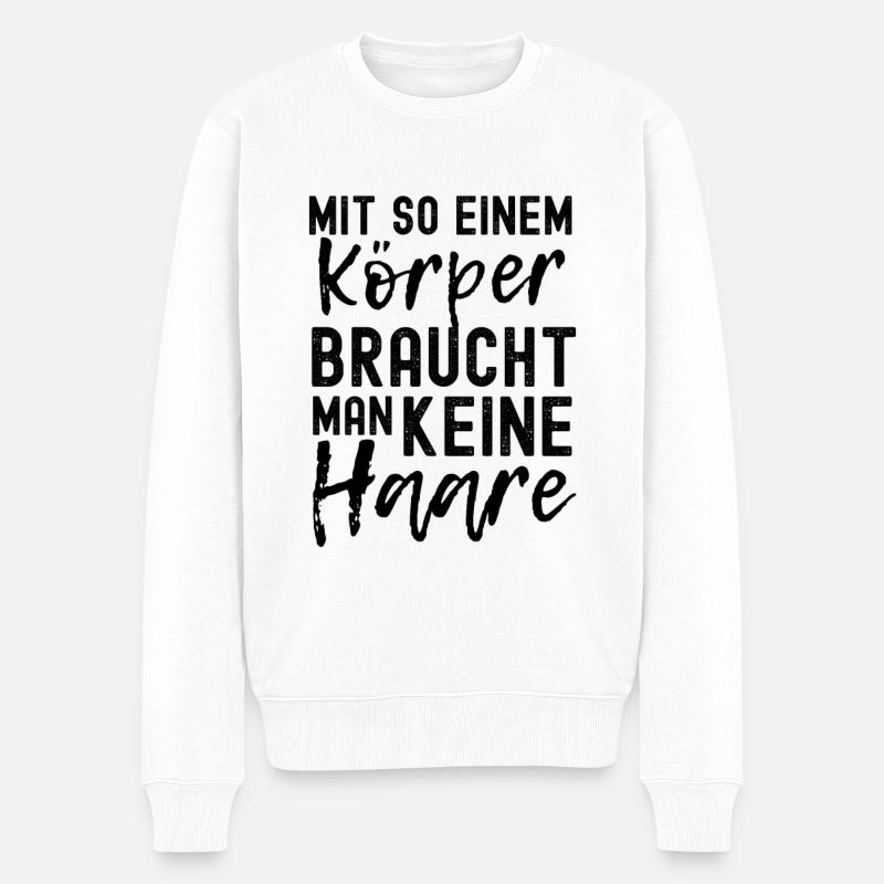 Lustig MIT SO EINEM KÖRPER BRAUCHT MAN KEINE HAARE - Männer Premium Bio Pullover - Weiß