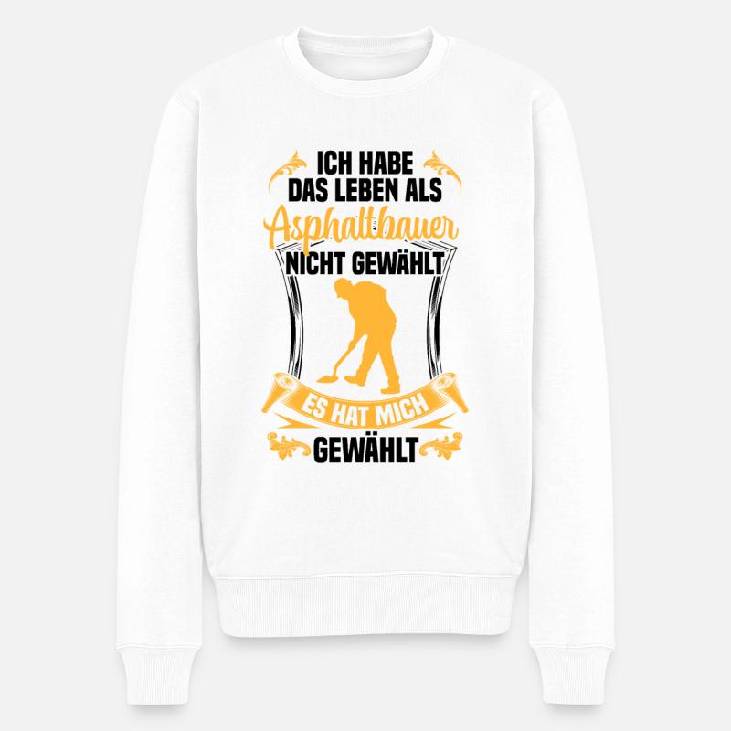 Leben als Asphaltbauer gewählt Straßenbauer - Männer Premium Bio Pullover - Weiß