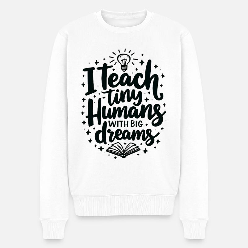 I Teach Tiny Humans Big Dreams Lehrer Erzieher - Männer Premium Bio Pullover - Weiß