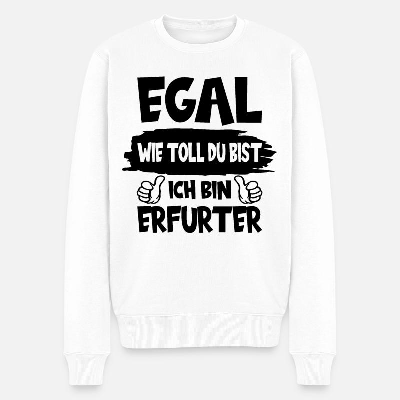ERFURT EGAL WIE TOLL DU BIST ICH BIN ERFURTER - Männer Premium Bio Pullover - Weiß