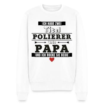 Ich habe zwei Titel Polierer und Papa - Männer Premium Bio Pullover - Weiß - Vorne - Thijin (182cm)