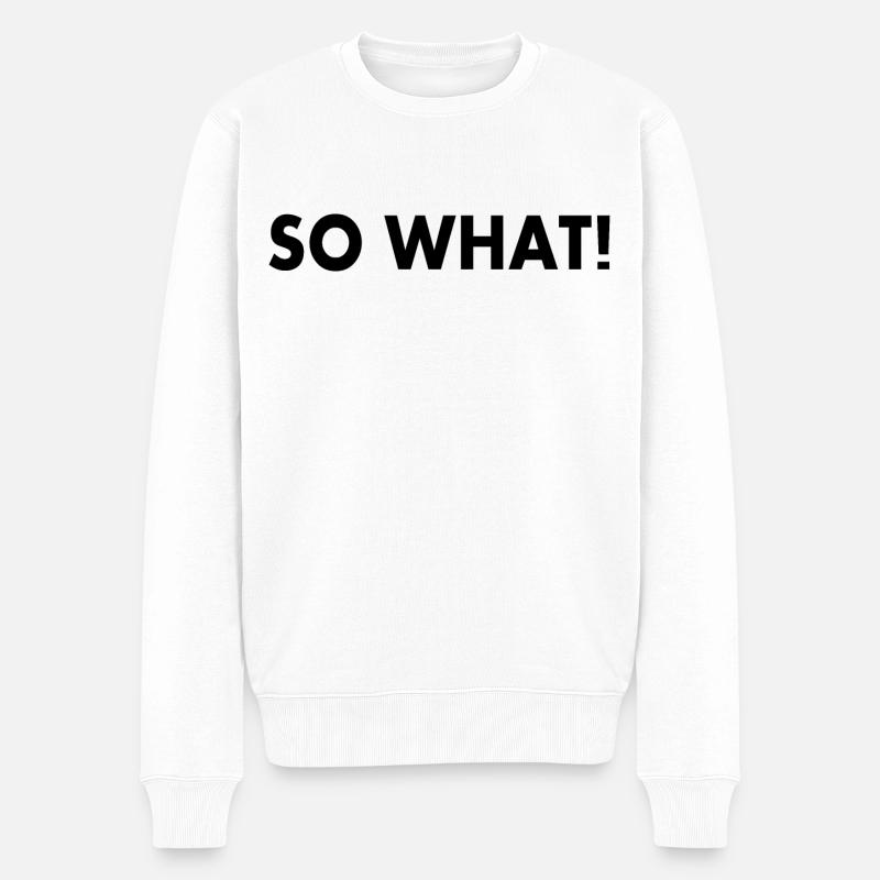 So what - Männer Premium Bio Pullover - Weiß