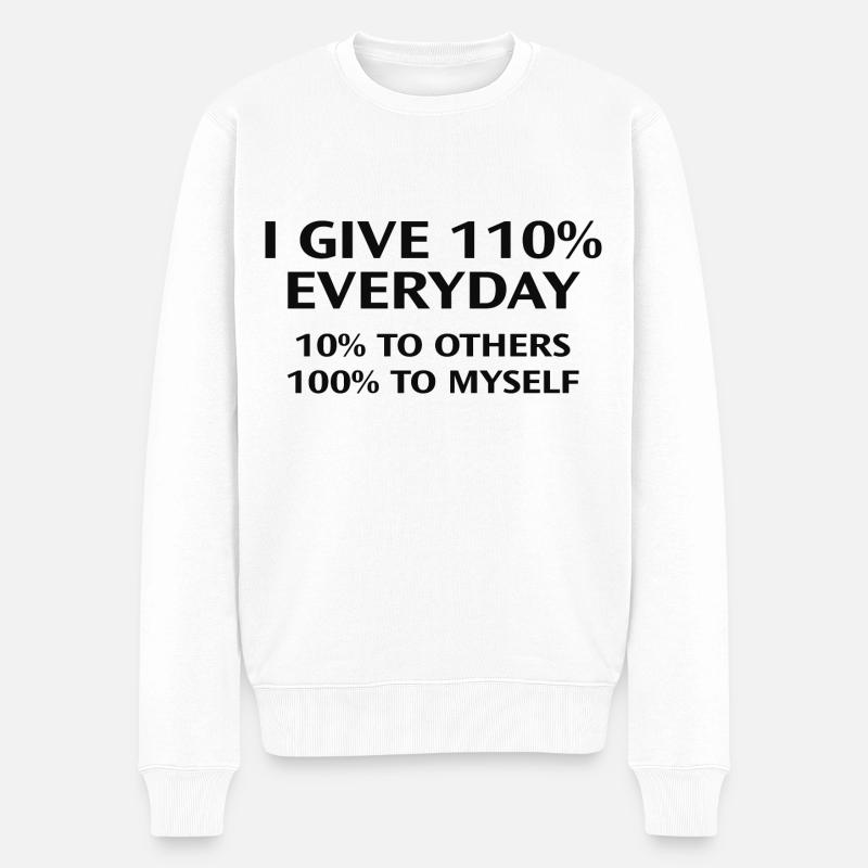 Ich gebe jeden Tag 110 Prozent - Männer Premium Bio Pullover - Weiß