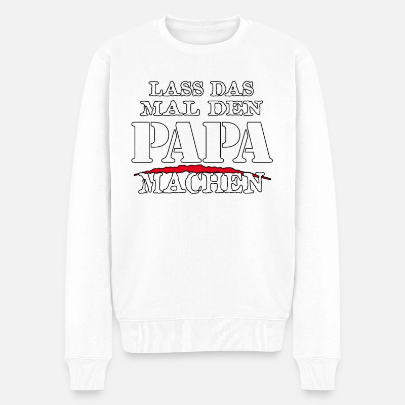 LASS DAS MAL DEN PAPA MACHEN - Sarkasmus Zitat - Männer Premium Bio Pullover - Weiß