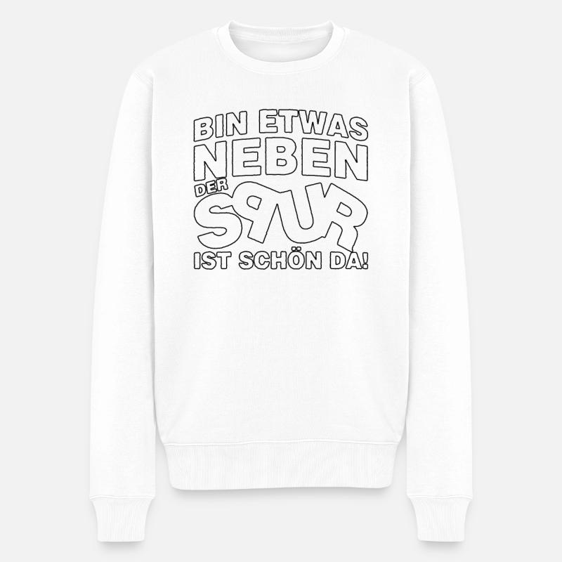 Bin etwas neben der Spur ist schön da Spruch funny - Männer Premium Bio Pullover - Weiß