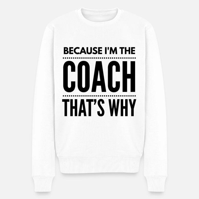 Parce que je suis le Coach drôle de coaching - Pull Premium bio Homme - blanc