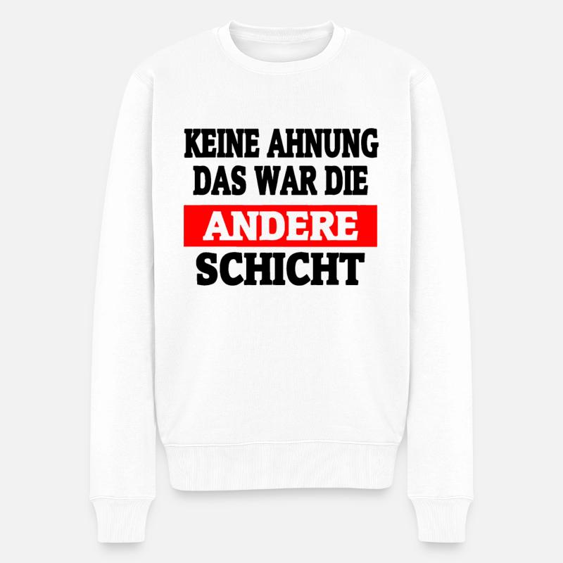War Die Andere Schicht - Schichtarbeit T-Shirt - Männer Premium Bio Pullover - Weiß