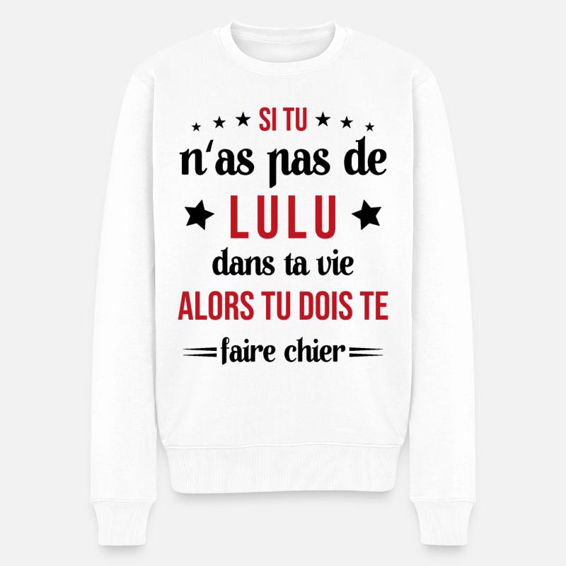 Si Tu N'as Pas De Lulu Dans Ta Vie Cadeau - Pull Premium bio Homme - blanc