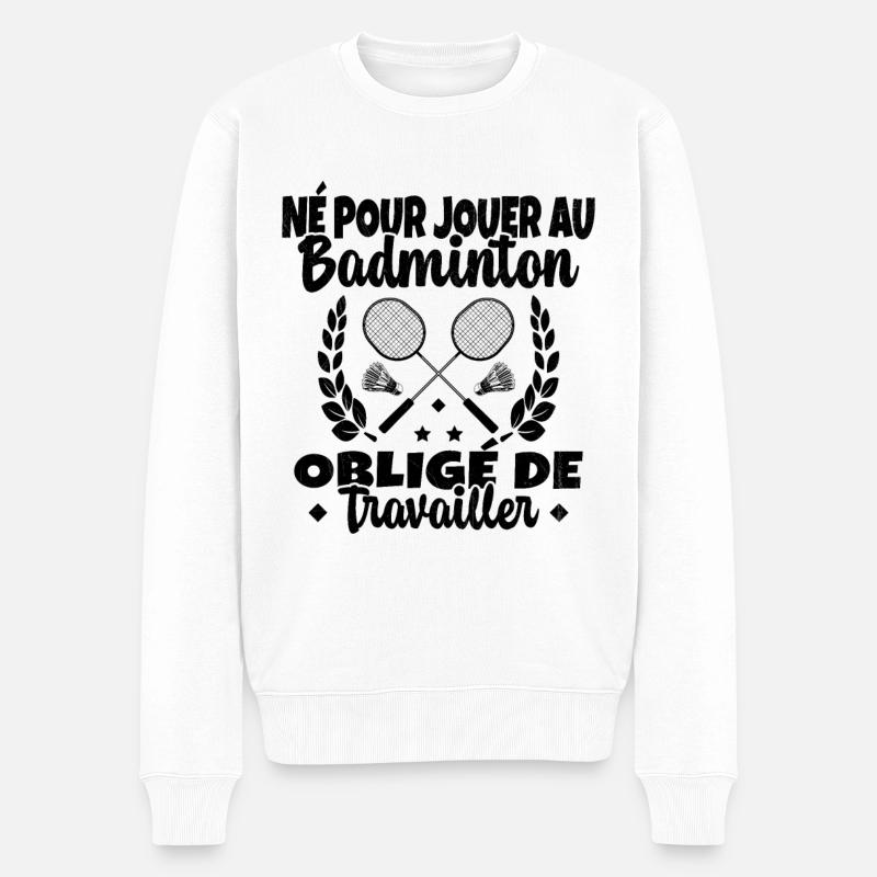 Né pour jouer au Badminton - Pull Premium bio Homme - blanc