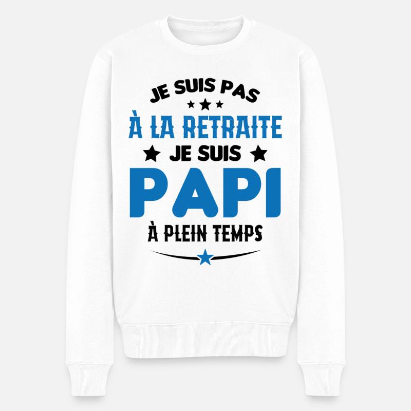 Je Suis Pas À La Retraite chui Papi À Plein Temps - Pull Premium bio Homme - blanc
