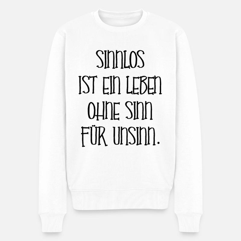Lustiger Spruch Unsinn Leben Damen Herren Geschenk - Männer Premium Bio Pullover - Weiß