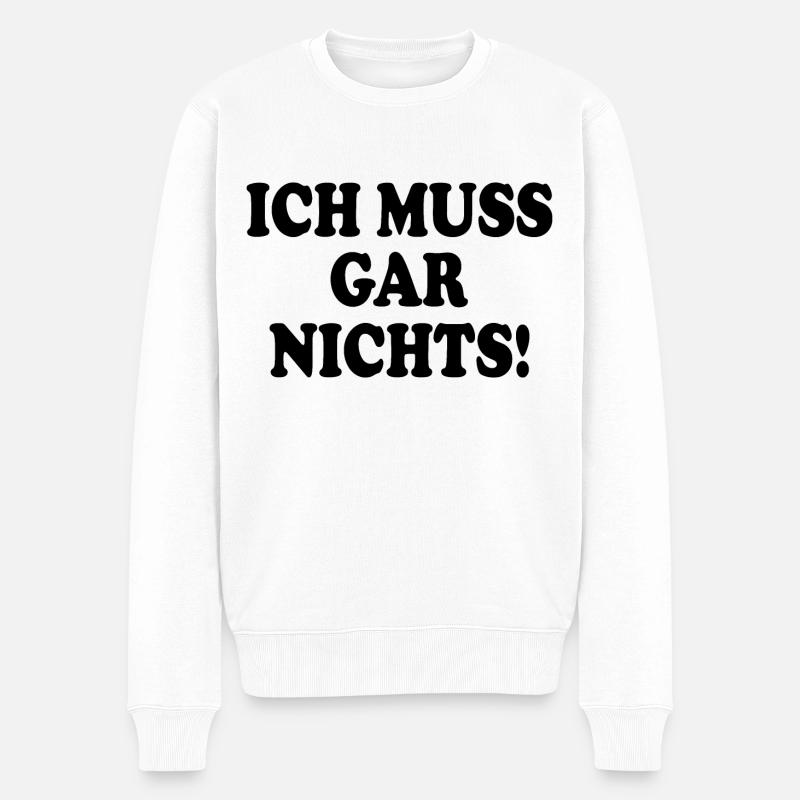 Ich muss gar nichts - Männer Premium Bio Pullover - Weiß