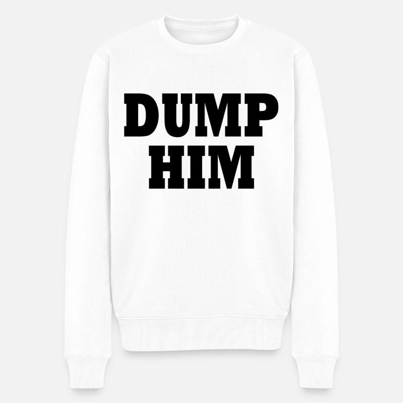 Dump him - Männer Premium Bio Pullover - Weiß