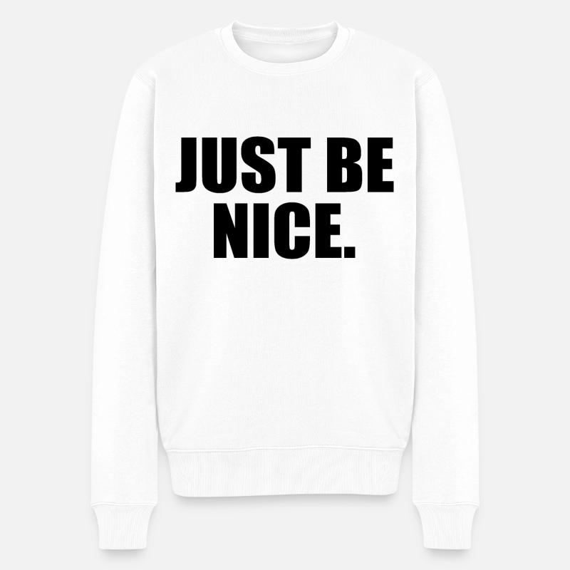 Just be nice - Pull Premium bio Homme - blanc