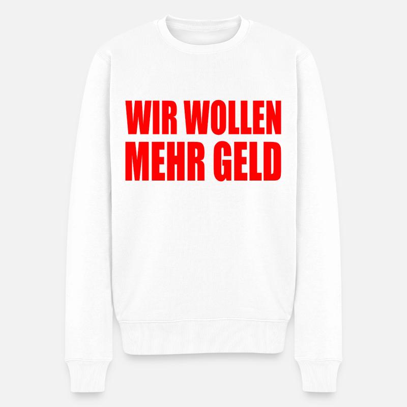 wir wollen mehr geld - Männer Premium Bio Pullover - Weiß