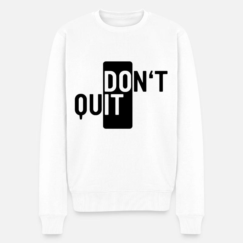 Don't Quit. Mache es einfach Spruch Motivation - Männer Premium Bio Pullover - Weiß