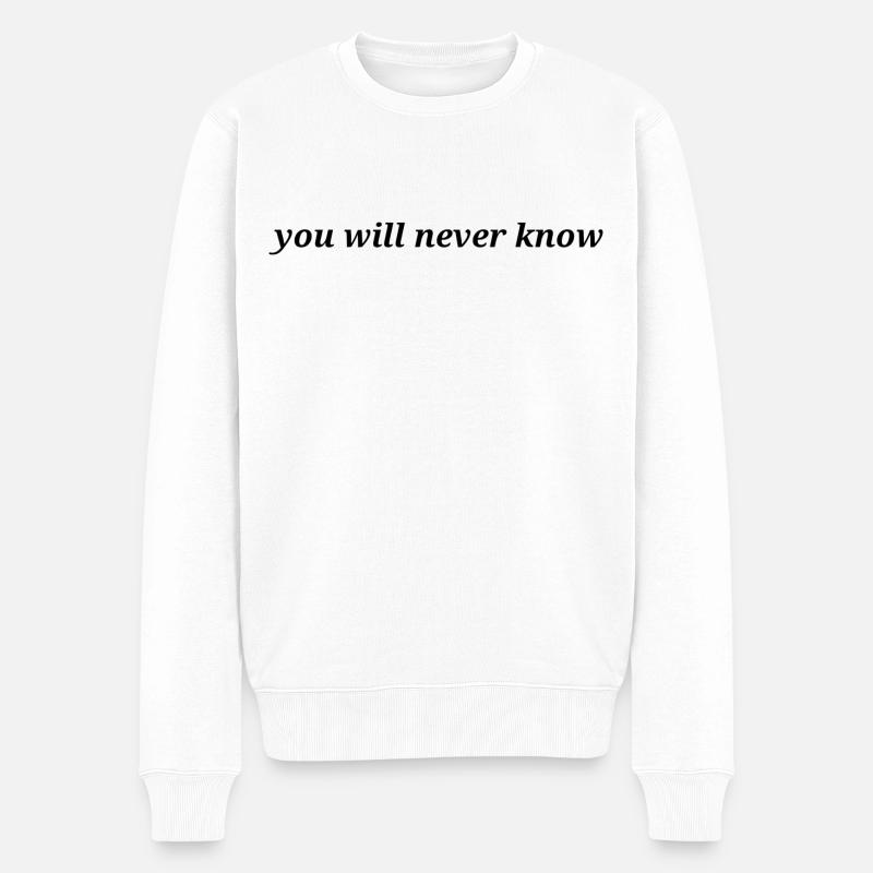 you will never know - Männer Premium Bio Pullover - Weiß