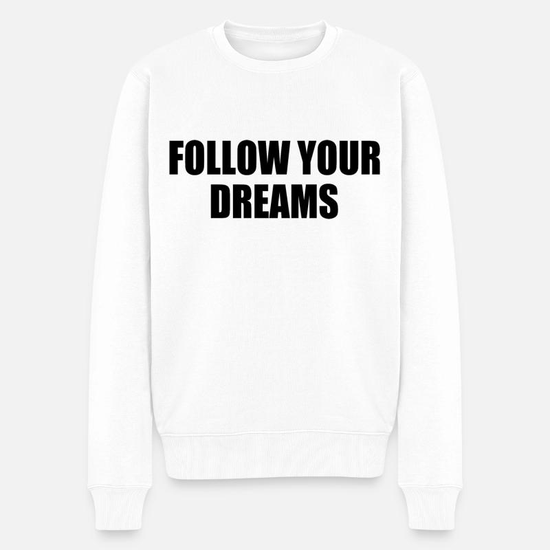 follow your dreams - Männer Premium Bio Pullover - Weiß