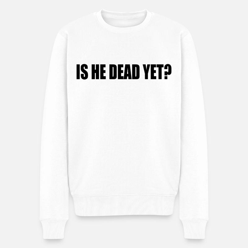 is he dead yet - Pull Premium bio Homme - blanc
