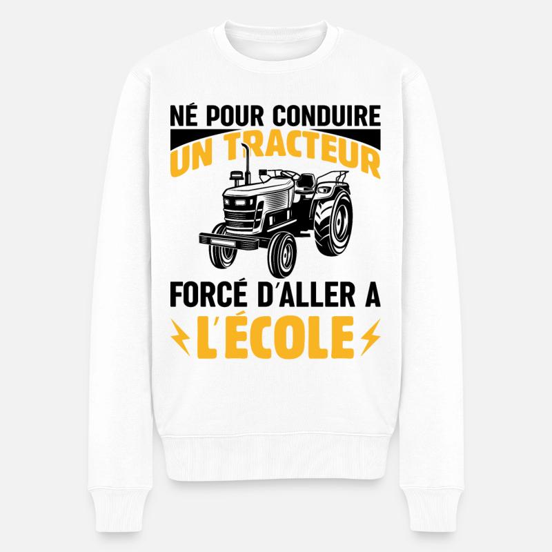 Né Pour Conduire Tracteur Forcé D'aller À L'école - Pull Premium bio Homme - blanc