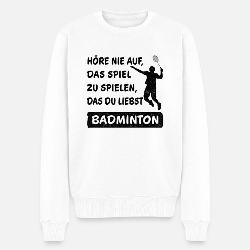 Hör nie auf das Spiel zu spielen Badminton Spruch - Männer Premium Bio Pullover - Weiß