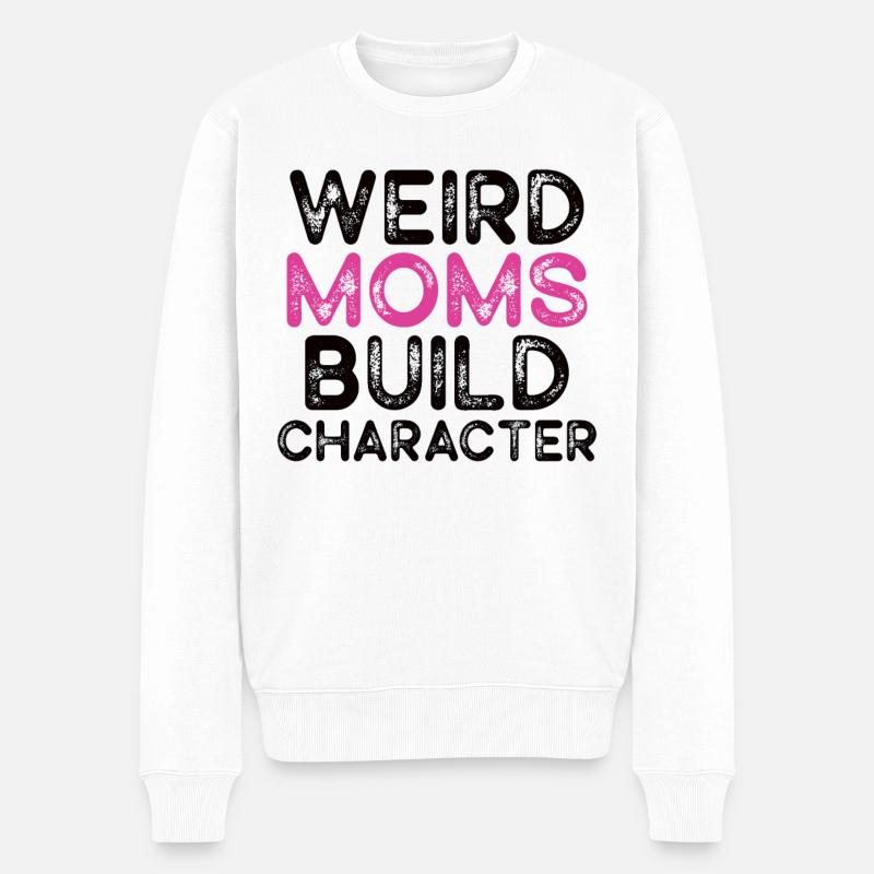 Weird Moms Build Character - Männer Premium Bio Pullover - Weiß