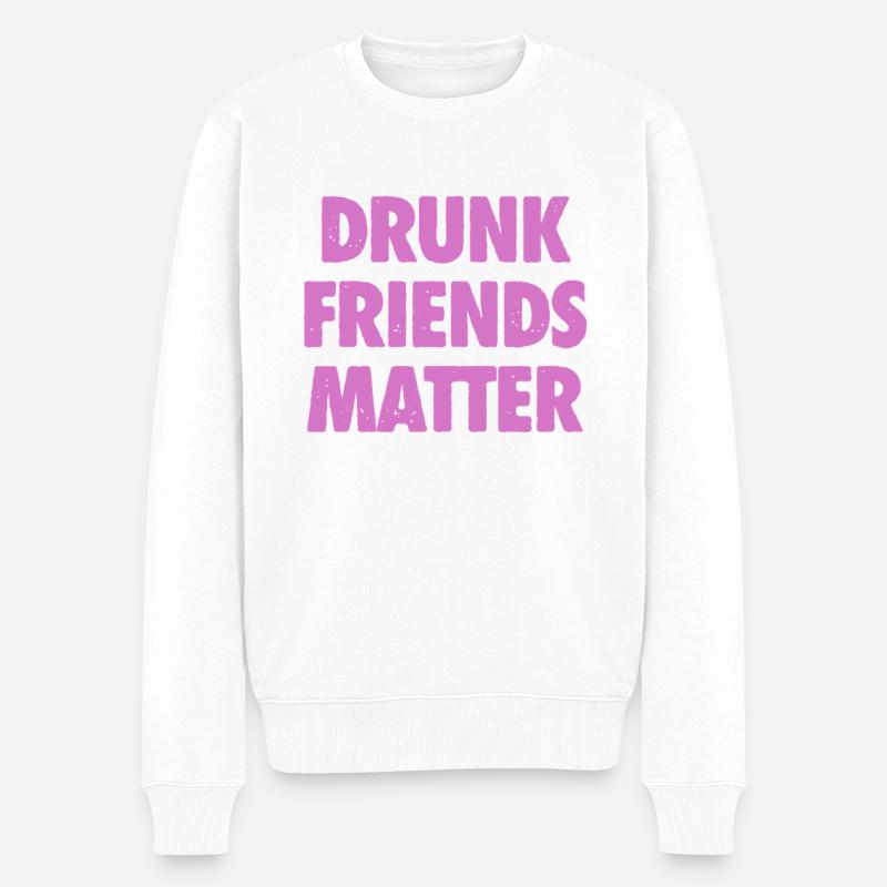 Drôle Drunk Friends Matter Boire - Pull Premium bio Homme - blanc