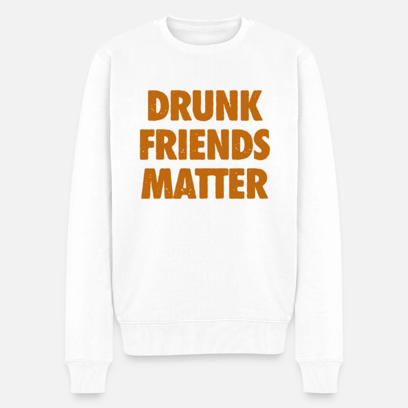 Drôle Drunk Friends Matter Boire - Pull Premium bio Homme - blanc
