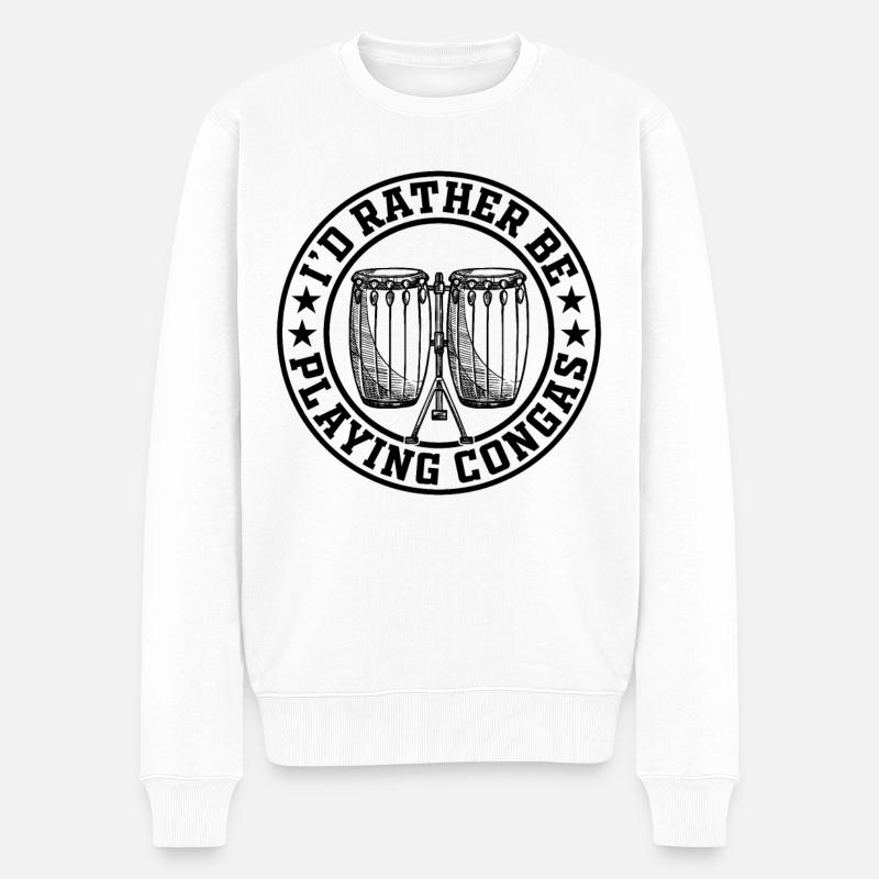 I'd Rather Be Playing Congas - Conga Drummer Conga - Men's Premium Organic Jumper - white