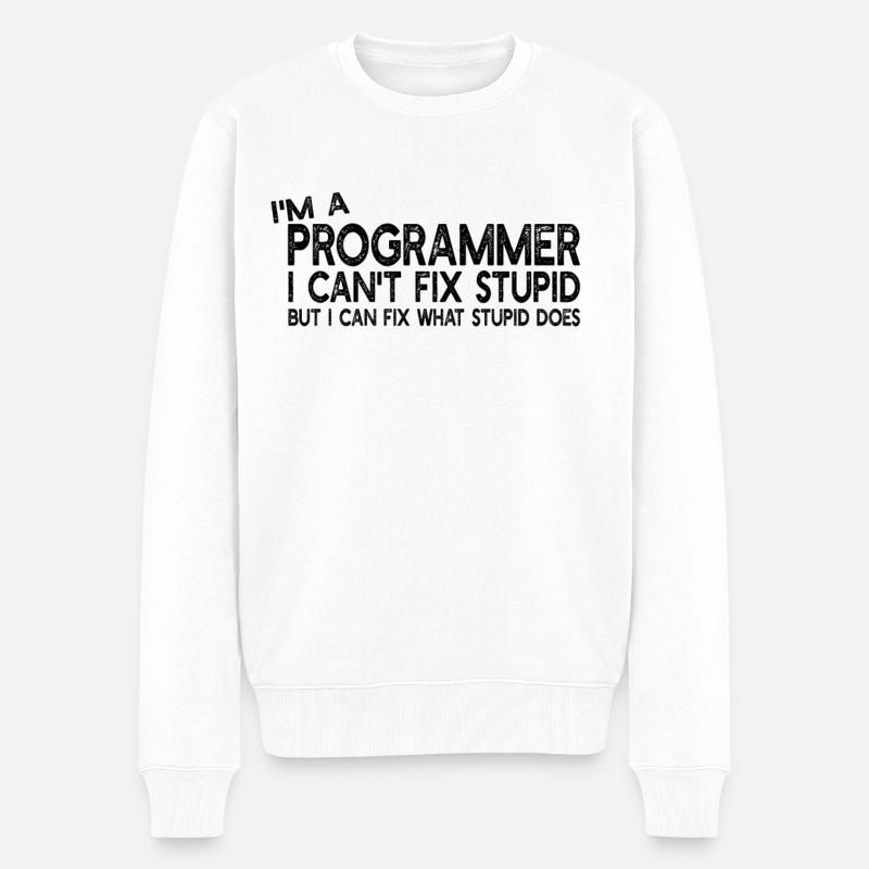 I'm a Programmer I can't fix stupid - Computer Pro - Männer Premium Bio Pullover - Weiß