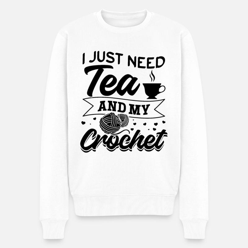 Crocheting Crochet Lover I just need tea and my cr - Männer Premium Bio Pullover - Weiß