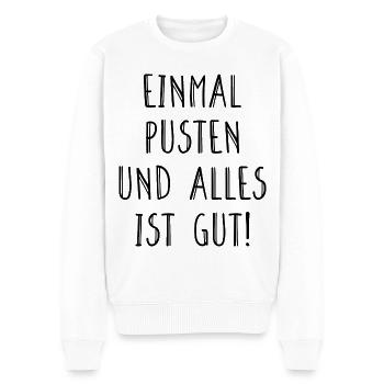 Einmal Pusten Und Alles Ist Gut Humor Fun Geschenk - Männer Premium Bio Pullover - Weiß - Vorne - Thijin (182cm)
