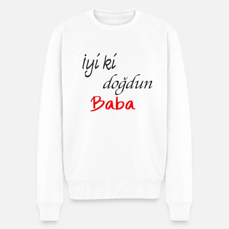 Baba iyiki dogdun - Männer Premium Bio Pullover - Weiß