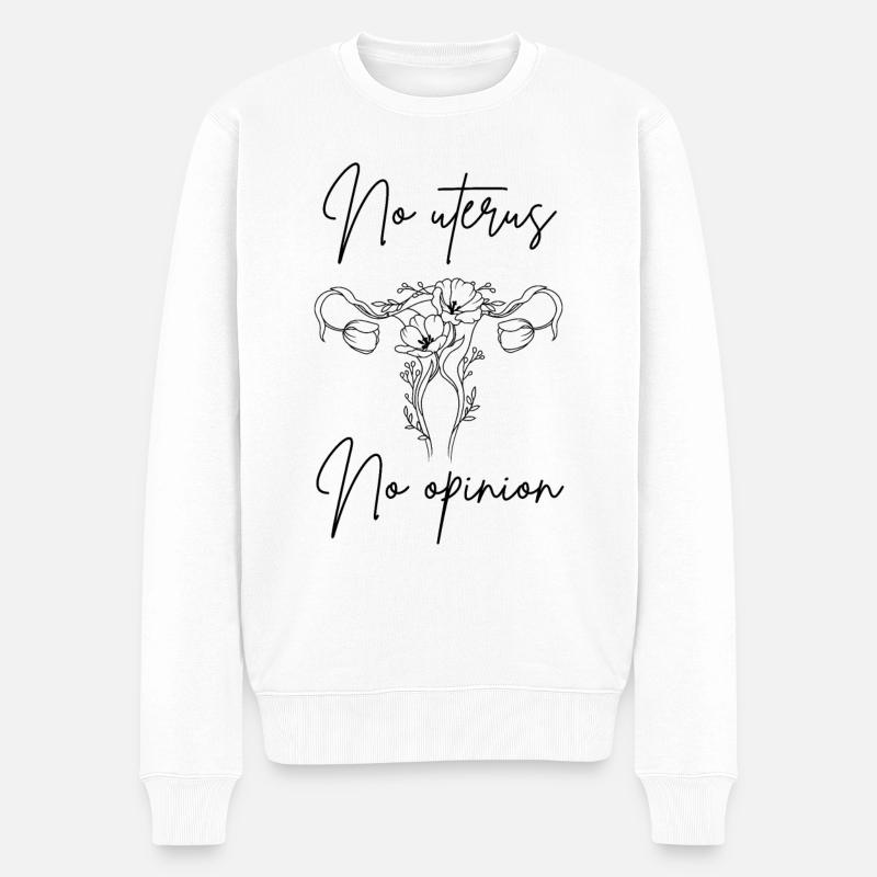 No uterus no opinion women's rights - Männer Premium Bio Pullover - Weiß