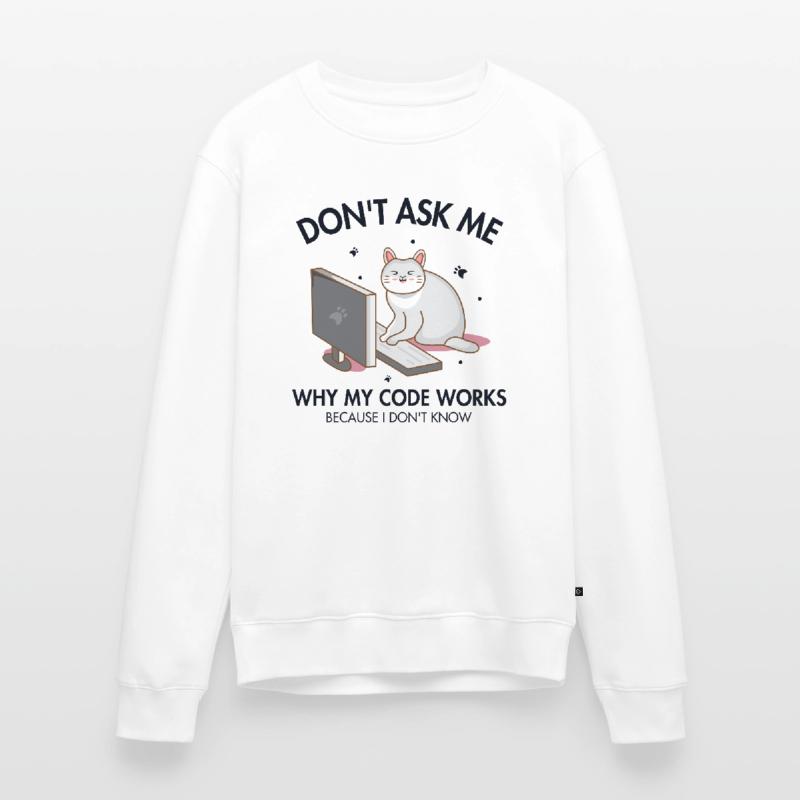 Don't ask me why my Code Works Developer Coder Männer Premium Bio Pullover