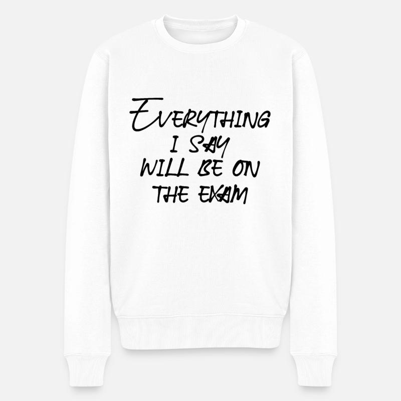 everything will be on the exam - Männer Premium Bio Pullover - Weiß