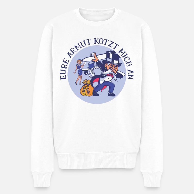 Eure Armut kotzt mich an Kapitalisten Lustig - Männer Premium Bio Pullover - Weiß