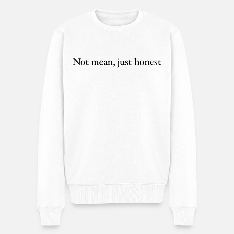 Not mean, just honest - Männer Premium Bio Pullover - Weiß