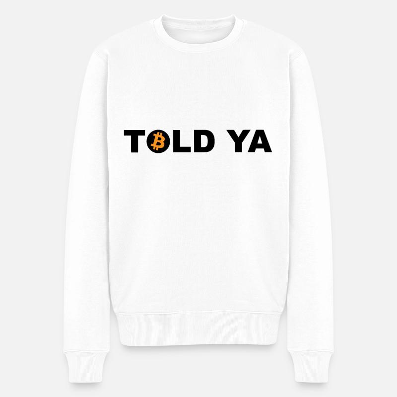 Told Ya Bitcoin Kryptowährung - Männer Premium Bio Pullover - Weiß