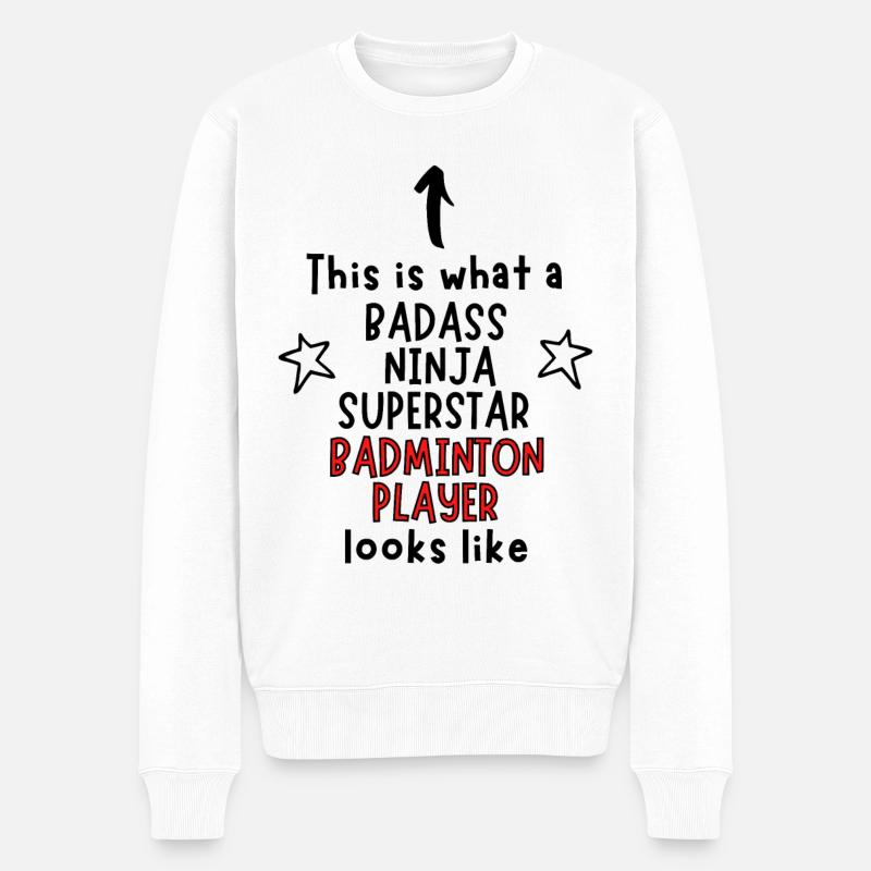 Badass, Ninja, Superstar, Badmintonspieler - Männer Premium Bio Pullover - Weiß